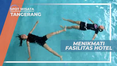 Fasilitas Lengkap Hotel yang Sayang untuk Dilewatkan, Tangerang