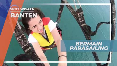Parasailing, Menikmati Panorama Indah Alam dari Langit Banten