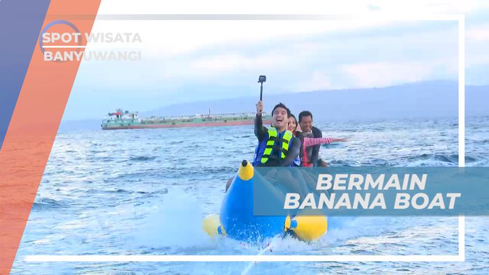 Serunya Memacu Adrenalin Bermain Banana Boat, Banyuwangi