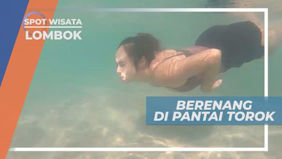 Berenang Bebas Menikmati Jernihnya Air Pantai Torok, Lombok