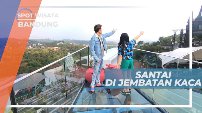 Uji Nyali, Bersantai di Atas Jembatan Kaca, Bandung