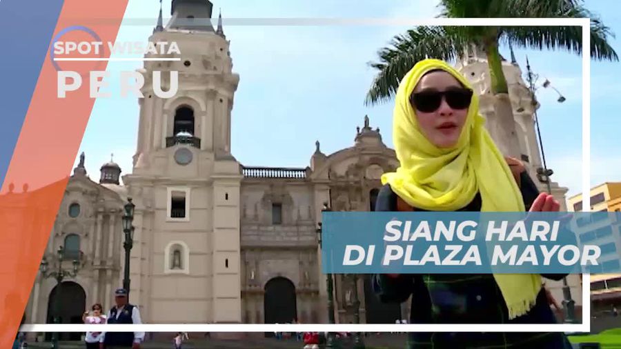 Berkunjung ke Plaza Mayor, Menikmati Suasana Kota Lima Peru