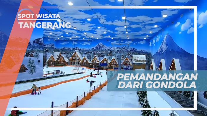 Melihat Keindahan Trans Snow World dari Atas Gondola, Tangerang