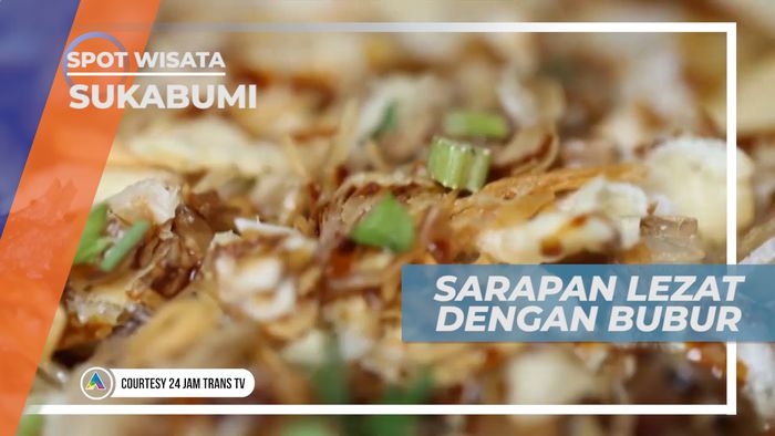 Menyantap Lezatnya Bubur Ayam Bercita Rasa Khas Jawa Barat, Sukabumi