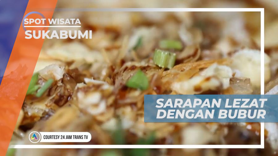 Menyantap Lezatnya Bubur Ayam Bercita Rasa Khas Jawa Barat, Sukabumi