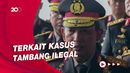 Kapolri soal Kasus Ismail Bolong: Sedang Dilakukan Pencarian