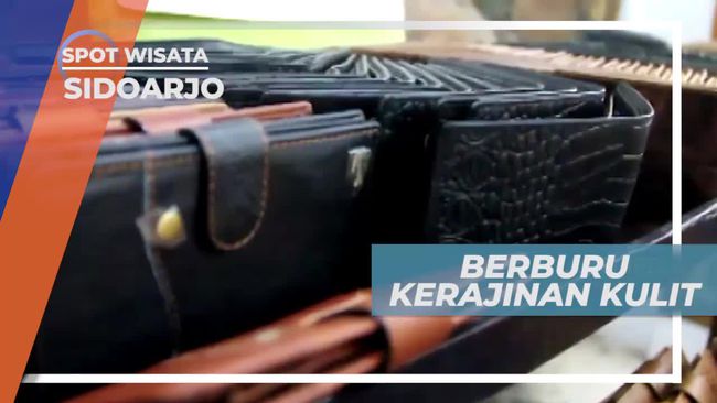 Berkunjung ke Sentra Pengrajin Kerajinan Kulit di Sidoarjo