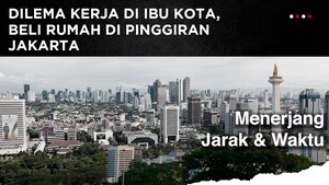 Dilema Kerja di Ibu Kota, Beli Rumah di Pinggiran Jakarta