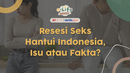 Resesi Seks Hantui Indonesia, Isu atau Fakta? 