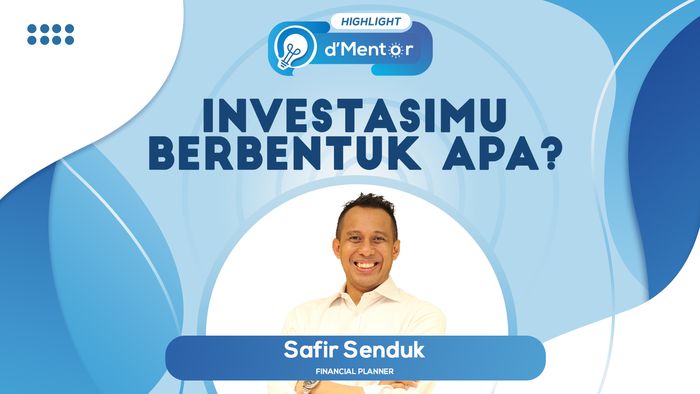 Investasimu Berbentuk Apa?