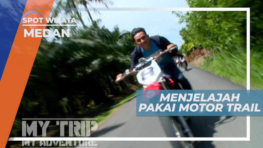 Jelajah Daerah dengan Motor Trail, Medan
