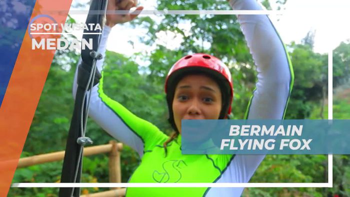 Memacu Adrenalin Bermain Fly Fox di Medan Sumatera Utara