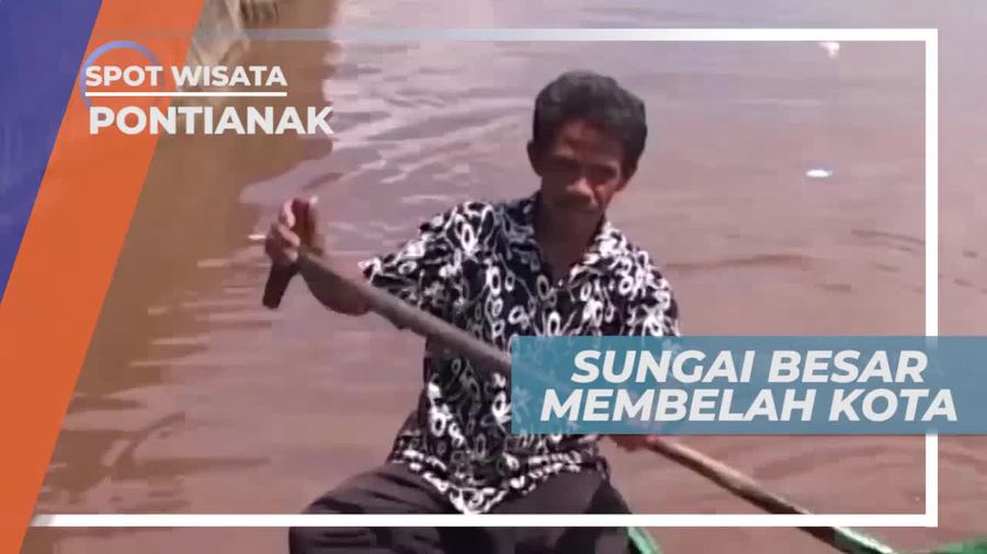 Berkunjung ke Sungai Kapuas, Terpanjang di Asia Tenggara, Pontianak