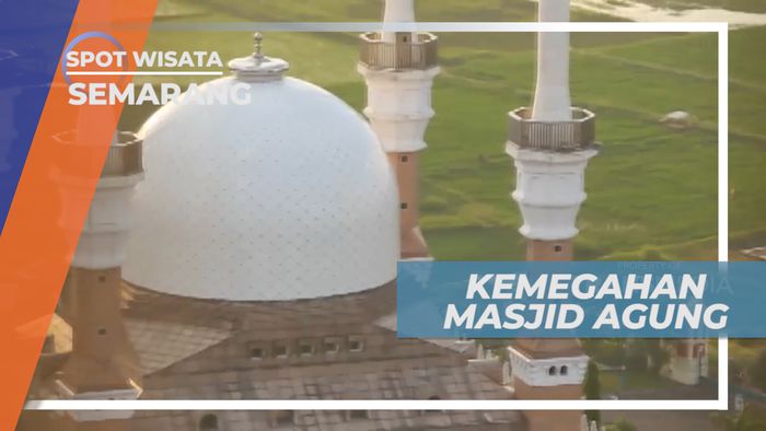 Masjid Agung, Mengunjungi Megahnya Arsitektur Masjid, Semarang