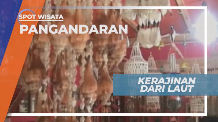 Berburu Kerajian Berbahan Limbah Laut yang Cantik, Pangandaran