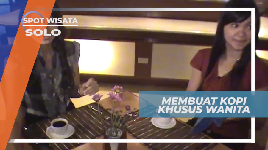Menikmati Secangkir Kopi yang Dibuat Khusus Wanita, Solo