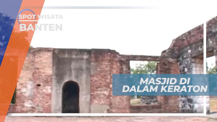 Bangunan Masjid di Dalam Keraton Kaibon, Bukti Kereligiusan Sang Sultan, Banten