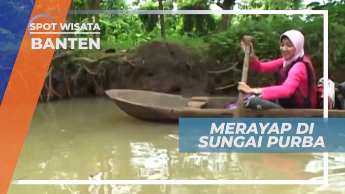 Rawa danau, Menyusuri Sungai Purba Dengan Naik Sampan, Banten