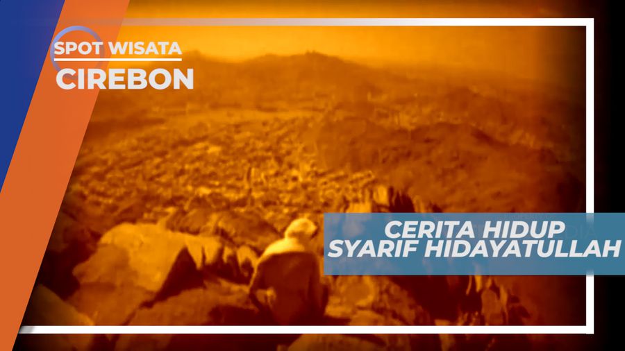 Syarif Hidayatullah, Wali Allah yang Menyebarkan Agama Islam di Tanah Sunda, Cirebon