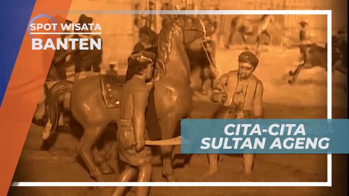 Mengenal Cita-cita Sultan Ageng Tirtayasa, Banten