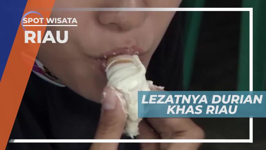 Menikmati Kelezatan Cita Rasa Durian Khas Riau