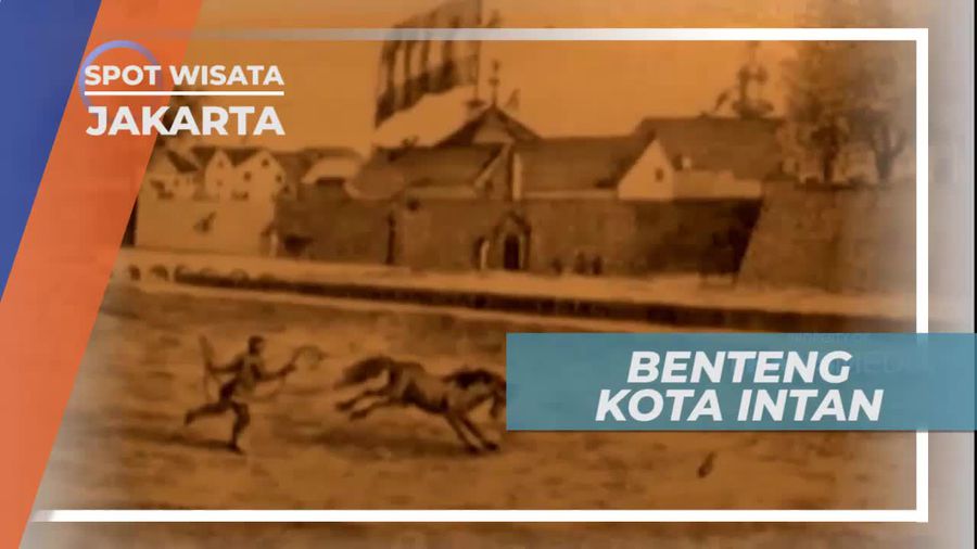 Kisah Dibangunnya Benteng Kota Intan, Jakarta