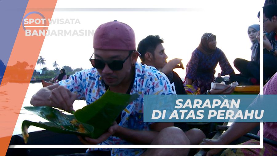 Nikmatnya Sarapan Pagi di Atas Sungai Martapura, Banjarmasin