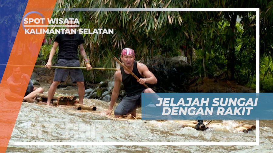 Sensasi Seru Mencoba Menyusuri Aliran Sungai Dengan Rakit Bambu, Kalimanatan Selatan