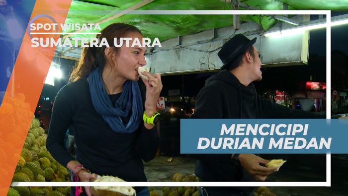 Menyantap Lezatnya si Raja Buah Khas Kota Medan, Sumatera Utara