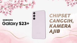 Samsung S23 Plus, Chipset Tercepat di Jajaran Android?