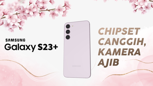 Samsung S23 Plus, Chipset Tercepat di Jajaran Android?