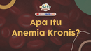 Apa Itu Anemia Kronis?