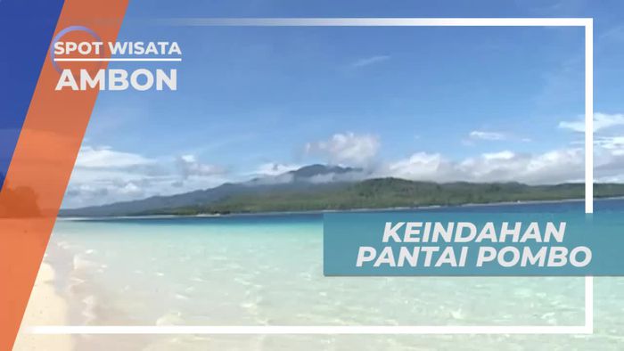 Pesona Keindahan Pantai Pombo yang Bersih dan Asri, Ambon