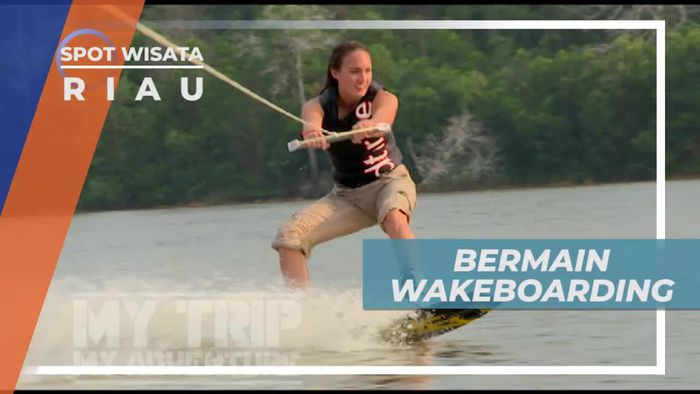 Wakeboarding, Olahraga Ekstrim yang Butuh Keseimbangan, Riau