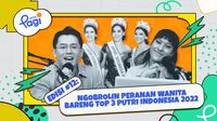 Edisi #12: Ngobrolin Peranan Wanita Bareng Top 3 Putri Indonesia 2022