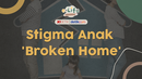 Stigma Anak Broken Home