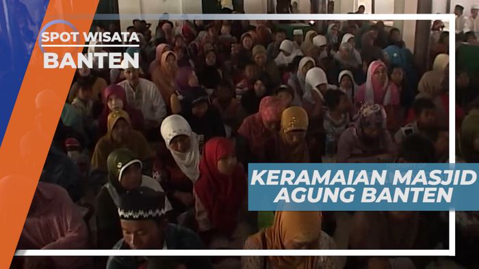 Masjid Agung Banten, Wisata Religi yang Tak Pernah Sepi Pengunjung, Banten