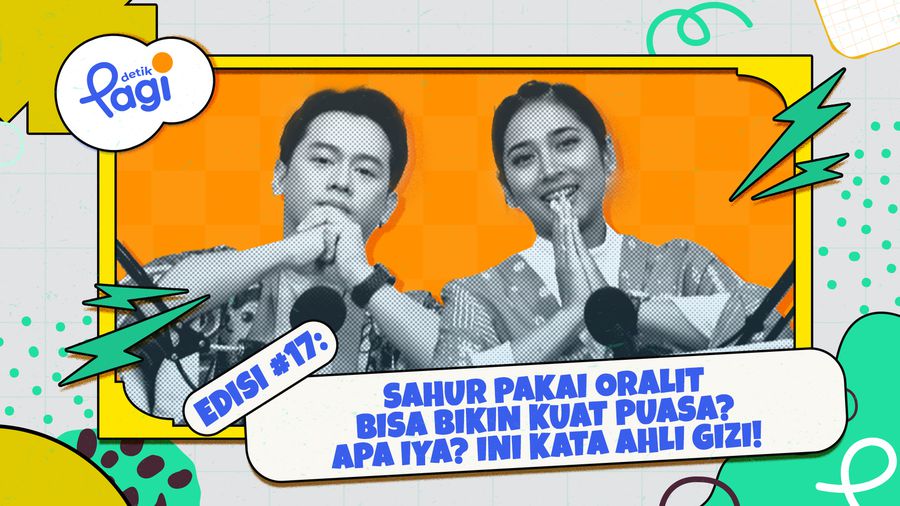 Edisi #17: Sahur Pakai Oralit Bisa Bikin Kuat Puasa? Apa Iya? Ini Kata Ahli Gizi!