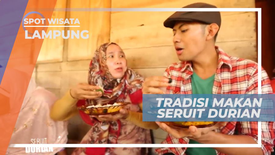 Berkumpul Bersama Tuan Rumah, Tradisi Makan Seruit Durian, Lampung
