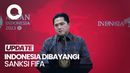 Intervensi Pemerintah Jadi Pertimbangan FIFA Sanksi Indonesia