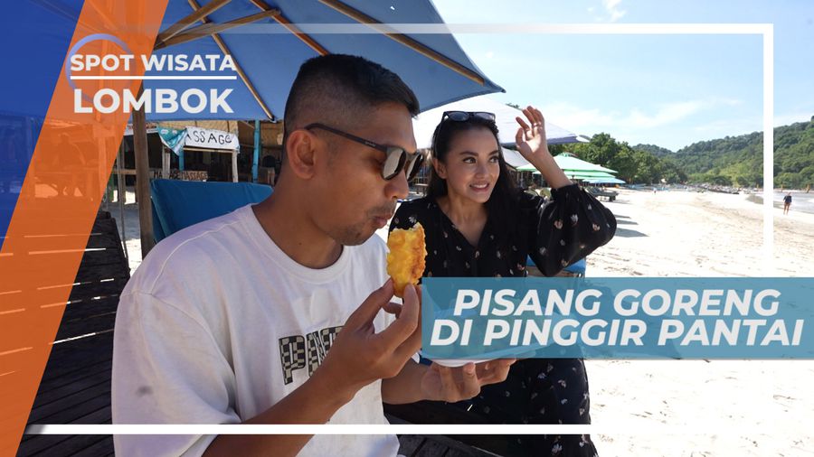 Menyantap Pisang Goreng Sambil Menikmati Indahnya Pantai Selong Belanak, Lombok