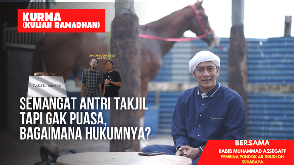 Kurma Episode 18: Semangat Antri Takjil Tapi Gak Puasa, Bagaimana Hukumnya?