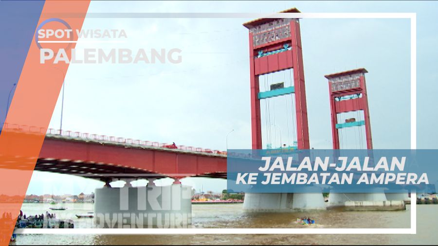 Liburan Seru, Mengunjungi Jembatan Ikonik kota Pempek, Palembang
