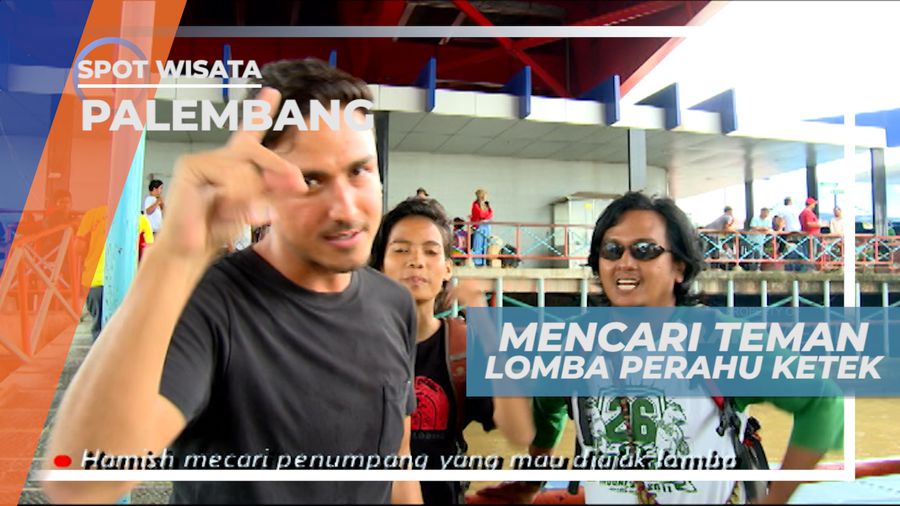 Mencari Teman Unuk Ikut Lomba Balap Perahu Ketek, Palembang