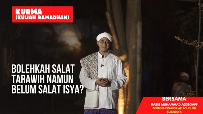Kurma Episode 24:  Bolehkah Salat Tarawih Namun Belum Salat Isya?