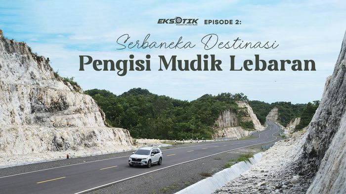 Eksotik Episode 2: Serbaneka Destinasi Pengisi Mudik Lebaran