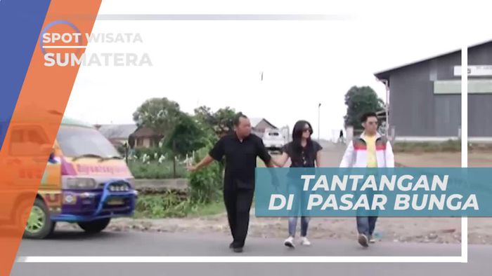 Tantangan Unik di Pasar Bunga Berastagi
