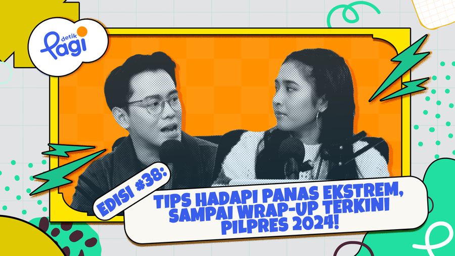 Edisi #38: Tips Hadapi Panas Ekstrem, Sampai Wrap-up Terkini Pilpres 2024!