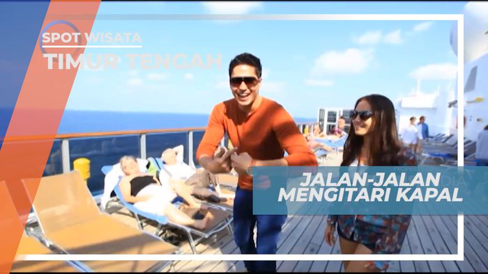 Menjelajahi Setiap Sudut Kapal Pesiar yang Mewah, Timur Tengah