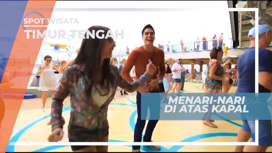 Awali Pagi yang Cerah, Menari-nari di Atas Kapal Pesiar, Timur Tengah